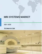 MRI Systems Market by Product and Geography - Forecast and Analysis 2021-2025