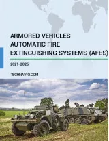 Armored Vehicles Automatic Fire Extinguishing Systems (AFES) Market by Platform and Geography - Forecast and Analysis 2021-2025