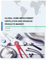 Global Home Improvement Ventilation and Drainage Products Market 2018-2022