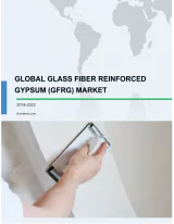 Global Glass Fiber Reinforced Gypsum (GFRG) Market 2018-2022