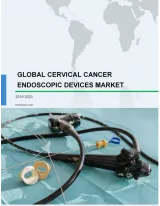 Global Cervical Cancer Endoscopic Devices Market 2019-2023