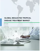 Neglected Tropical Disease Treatment Market by Type and Geography - Global Forecast and Analysis 2019-2023