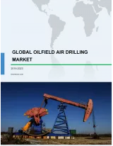 Global Oilfield Air Drilling Market 2019-2023