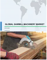 Global Sawmill Machinery Market 2018-2022