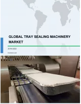 Global Tray Sealing Machinery Market 2018-2022