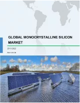 Global Monocrystalline Silicon Market 2018-2022