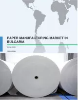 Paper Manufacturing Market in Bulgaria 2016-2020
