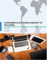 Consumer Electronics Market in Bulgaria 2016-2020