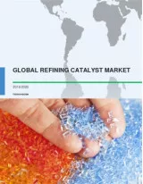 Global Refining Catalyst Market 2016-2020