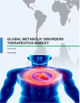 Global Metabolic Disorders Therapeutics Market 2016-2020