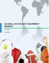 Global Ice Hockey Equipment Market 2016-2020