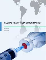 Global Hemophilia Drugs Market 2016-2020