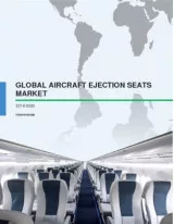Global Aircraft Ejection Seats Market 2016-2020
