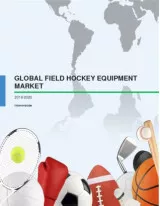 Global Field Hockey Equipment Market 2016-2020