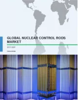 Global Nuclear Control Rods Market 2017-2021
