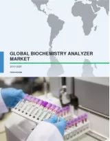 Global Biochemistry Analyzer Market 2017-2021