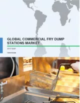 Global Commercial Fry Dump Stations Market 2017-2021