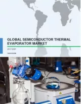 Global Semiconductor Thermal Evaporator Market 2017-2021