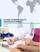 Global Women's Health Diagnostics Market 2017-2021