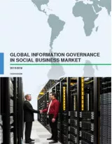 Global Information Governance in Social Business 2015-2019 - Market Analysis, Trends, and Forecast