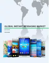 Global Instant Messaging Market: Report Analysis 2015-2019