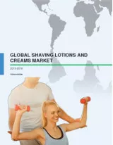 Global Shaving Lotions and Creams Market 2015-2019