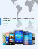 M2M Platform Market in Western Europe 2016-2020