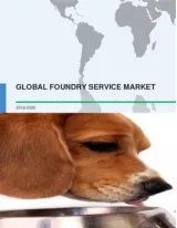 Global Foundry Service Market 2016-2020