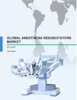 Global Anesthesia Resuscitators Market 2016-2020