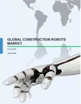 Global Construction Robots Market 2016-2020