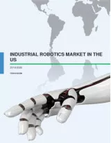 Industrial Robotics Market in the US 2016-2020
