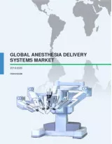 Global Anesthesia Delivery Systems Market 2016-2020