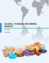 Global Titanium Ore Mining Market 2016-2020