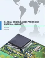 Global Bonding Wire Packaging Material Market 2016-2020