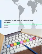 Global Education Hardware Market 2016-2020