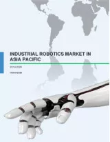 Industrial Robotics Market in Asia Pacific 2016-2020