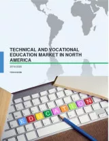 Technical and Vocational Education Market in North America 2016-2020