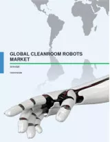 Global Cleanroom Robots Market 2016-2020