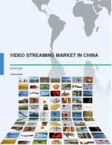 Video Streaming Market in China 2016-2020