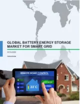 Global Battery Energy Storage Market for Smart Grid 2016-2020