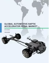 Global Automotive Haptic Accelerator Pedal Market 2016-2020