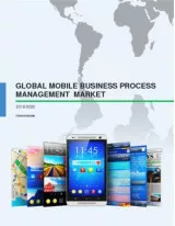 Global Mobile Business Process Management Market 2016-2020