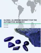 Global Aluminum Market for the Automotive Industry 2016-2020