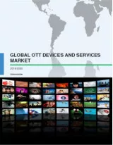 Global OTT Devices and Services Market 2016-2020