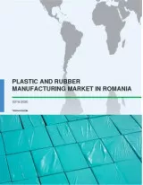 Plastic and Rubber Manufacturing Market in Romania 2016-2020