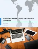 Consumer Electronics Market in Romania 2016-2020