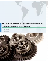 Global Automotive High Performance Torque Converters Market 2018-2022